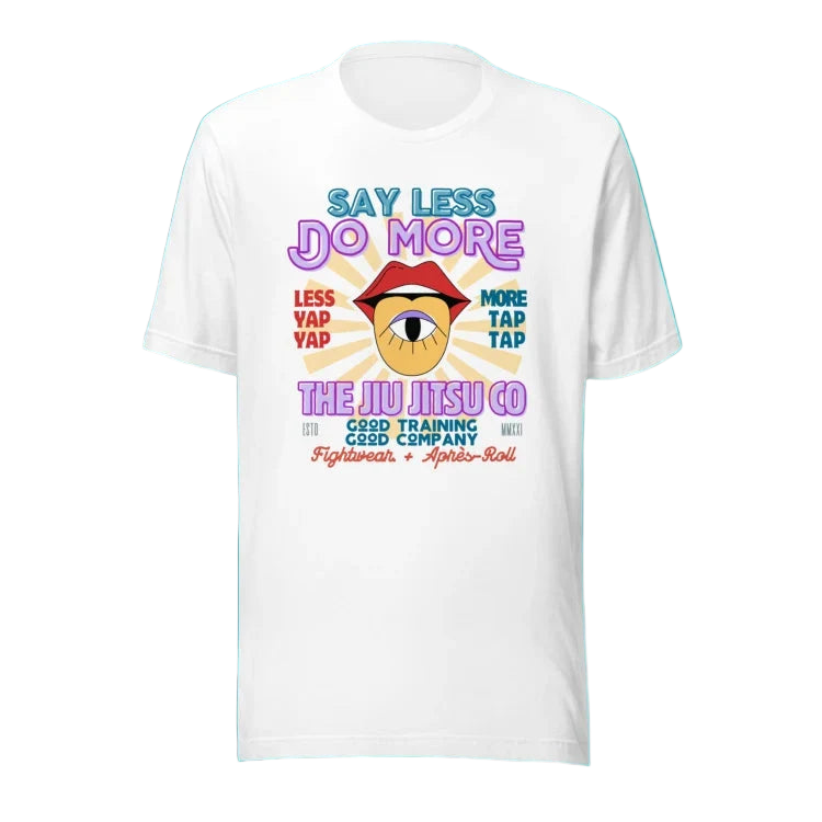 Say Less, Do More Tee